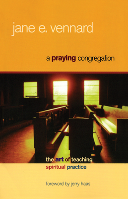 A Praying Congregation: The Art of Teaching Spiritual Practice - Vennard, Jane E