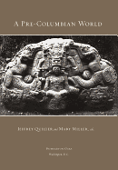 A Pre-Columbian World - Quilter, Jeffrey (Editor), and Miller, Mary, RN, Msn, Ccrn (Editor)