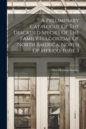 A Preliminary Catalogue Of The Described Species Of The Family Fulgoridae Of North America, North Of Mexico, Issue 3