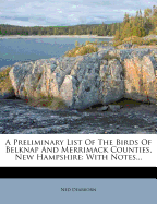 A Preliminary List of the Birds of Belknap and Merrimack Counties, New Hampshire: With Notes