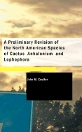 A Preliminary Revision of the North American Species of Cactus Anhalonium and Lophophora - Coulter, John M