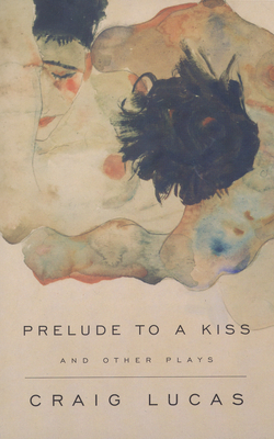 A Prelude to a Kiss and Other Plays - Lucas, Craig