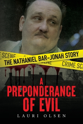 A Preponderance of Evil: The Nathaniel Bar-Jonah Story - Olsen, Lauri