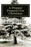 A Prepper Prepares for Christmas: The Prepper Saga Volume 2
