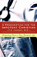 A Prescription for the Impotent Christian
