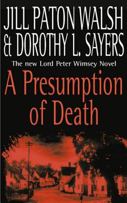 A Presumption of Death - Paton Walsh, Jill, and L Sayers, Dorothy, and Sayers, Dorothy L