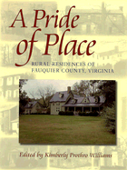 A Pride of Place: Three Hundred Years of Architectural History in Fauquier County - Williams, Kimberly Prothro