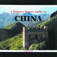A Primary Source Guide to China - Roza, Greg