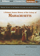 A Primary Source History of the Colony of Massachusetts