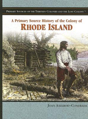 A Primary Source History of the Colony of Rhode Island - Axelrod-Contrada, Joan