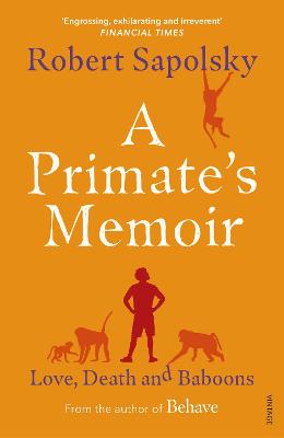 A Primate's Memoir: Love, Death and Baboons - Sapolsky, Robert M