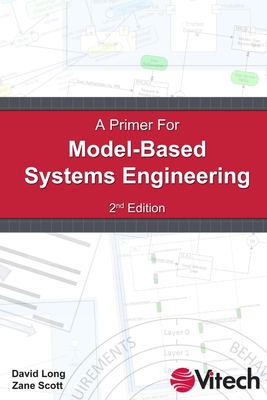 A Primer for Model-Based Systems Engineering - Long, David, and Scott, Zane