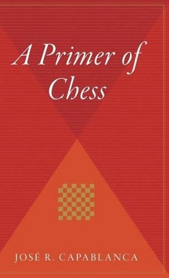 A Primer of Chess - Capablanca, Jose R