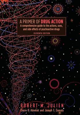 A Primer of Drug Addiction: "Primer Drug Action" - Julien, Robert M.