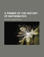 A primer of the history of mathematics