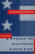 A Primer on American Labor Law, 3rd Edition