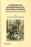 A Primer on Environmental Decision-making: An Integrative Quantitative Approach