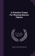 A Primitive Frame For Weaving Narrow Fabrics