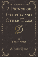 A Prince of Georgia and Other Tales (Classic Reprint)
