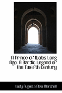 A Prince of Wales Long Ago: A Bardic Legend of the Twelfth Century