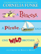 A Princess, a Pirate, and One Wild Brother - Funke, Cornelia