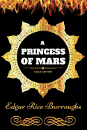 A Princess of Mars: By Edgar Rice Burroughs: Illustrated