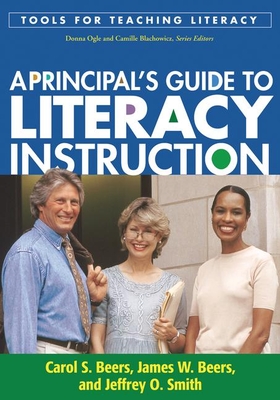 A Principal's Guide to Literacy Instruction - Beers, Carol S, Edd, and Beers, James W, PhD, and Smith, Jeffrey O, Edd