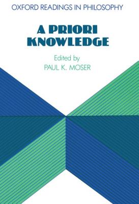A Priori Knowledge - Moser, Paul K (Editor)