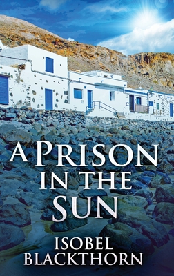 A Prison In The Sun - Blackthorn, Isobel