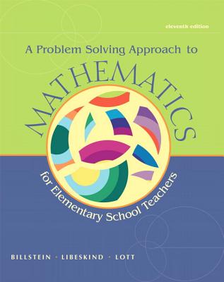 A Problem Solving Approach to Mathematics for Elementary School Teachers - Billstein, Rick, and Libeskind, Shlomo, and Lott, Johnny