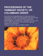 A Proceedings of the Tammany Society, or Columbian Order, on Laying the Cornerstone of Their New Hall in Fourteenth Street, and Celebrating the Ninety-First Anniversary of the Declaration of American Independence, at Irving Hall, Thursday, July 4th, 1867