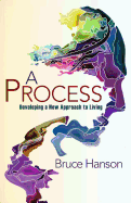 A Process: Developing a New Approach to Living