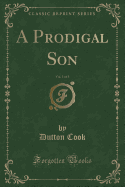 A Prodigal Son, Vol. 1 of 3 (Classic Reprint)