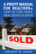 A Profit Manual for Realtors: How to Attract More Real Estate Clients