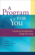 A Program for You: A Guide to the Big Book's Design for Livingvolume 1