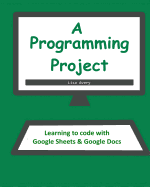 A Programming Project: Learning to Code With Google Sheets & Docs