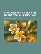 A Progressive Grammar of the Telugu Language