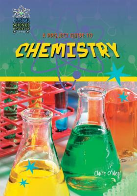 A Project Guide to Chemistry - O'Neal, Claire