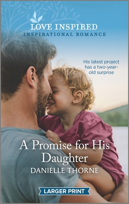 A Promise for His Daughter: An Uplifting Inspirational Romance - Thorne, Danielle