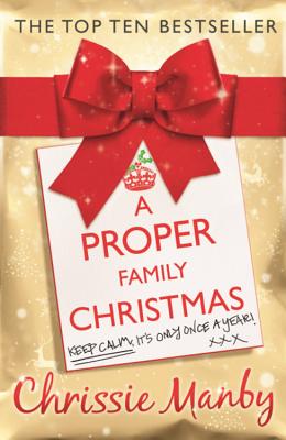 A Proper Family Christmas: The feel-good family novel for Christmas 2023 - Manby, Chrissie