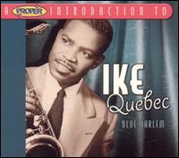 A Proper Introduction to Ike Quebec: Blue Harlem - Ike Quebec