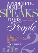 A Prophetic Bishop Speaks to His People (Vol. 2): Volume 2 - Complete Homilies of Oscar Romero