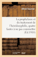 A Propos de la Prophylaxie Et Du Traitement de l'H?r?dosyphilis, Quatre Fautes ? Ne Pas Commettre