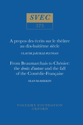 A propos des crits sur le thtre au dix-huitime sicle | From Beaumarchais to Chnier: the droits d'auteur and the fall of the Comdie-Franaise - Jackl-Plunian, Claude, and McMeekin, Sean