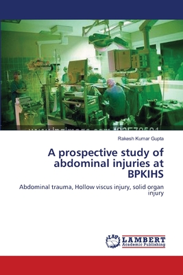 A prospective study of abdominal injuries at BPKIHS - Gupta, Rakesh Kumar