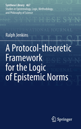 A Protocol-theoretic Framework for the Logic of Epistemic Norms