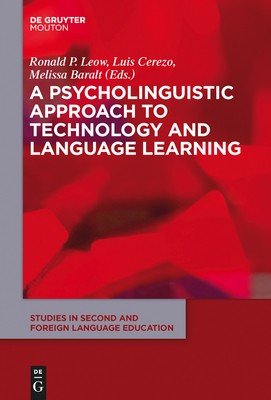 A Psycholinguistic Approach to Technology and Language Learning - Leow, Ronald (Editor), and Cerezo, Luis (Editor), and Baralt, Melissa (Editor)