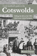 A Pub Landlord's Guide to the Cotswolds: Lifting the Lid on the UK's Third Most Visited Hotspot