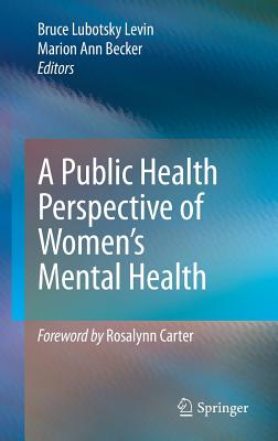 A Public Health Perspective of Women's Mental Health - Levin, Bruce Lubotsky (Editor), and Becker, Marion Ann (Editor)