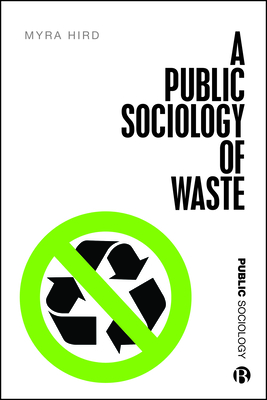 A Public Sociology of Waste - Hird, Myra J